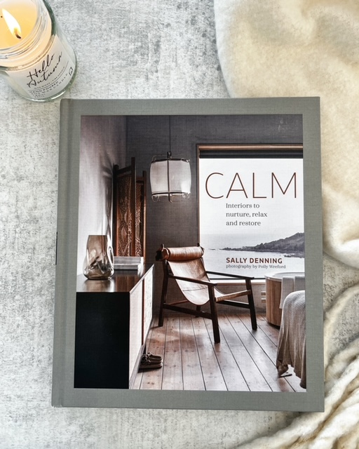 Calm, interiors to nurture, relax and restore – Hardback book